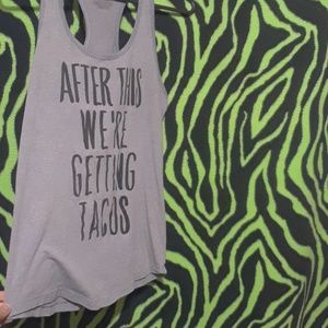 After this we're getting tacos tanktop